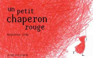 Un Petit Chaperon rouge de Marjolaine Leray