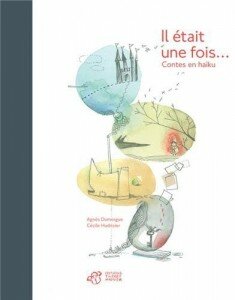 il était une fois, contes en haikus
